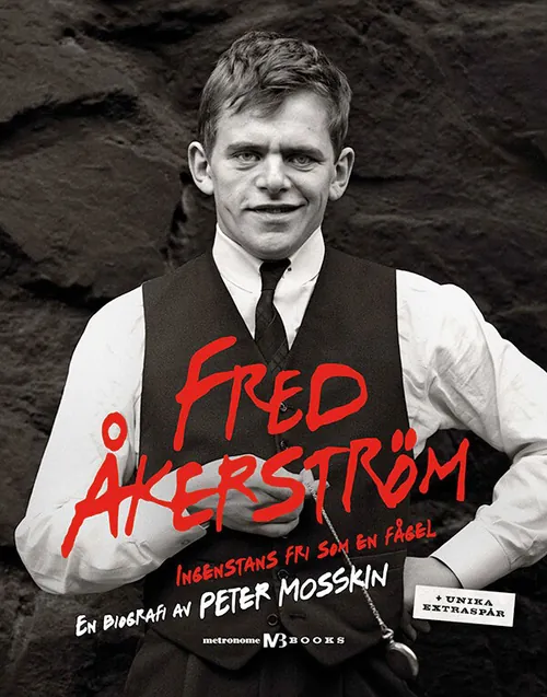 Omslag: Fred Åkerström. Ingenstans fri som en fågel, av Peter Mosskin.